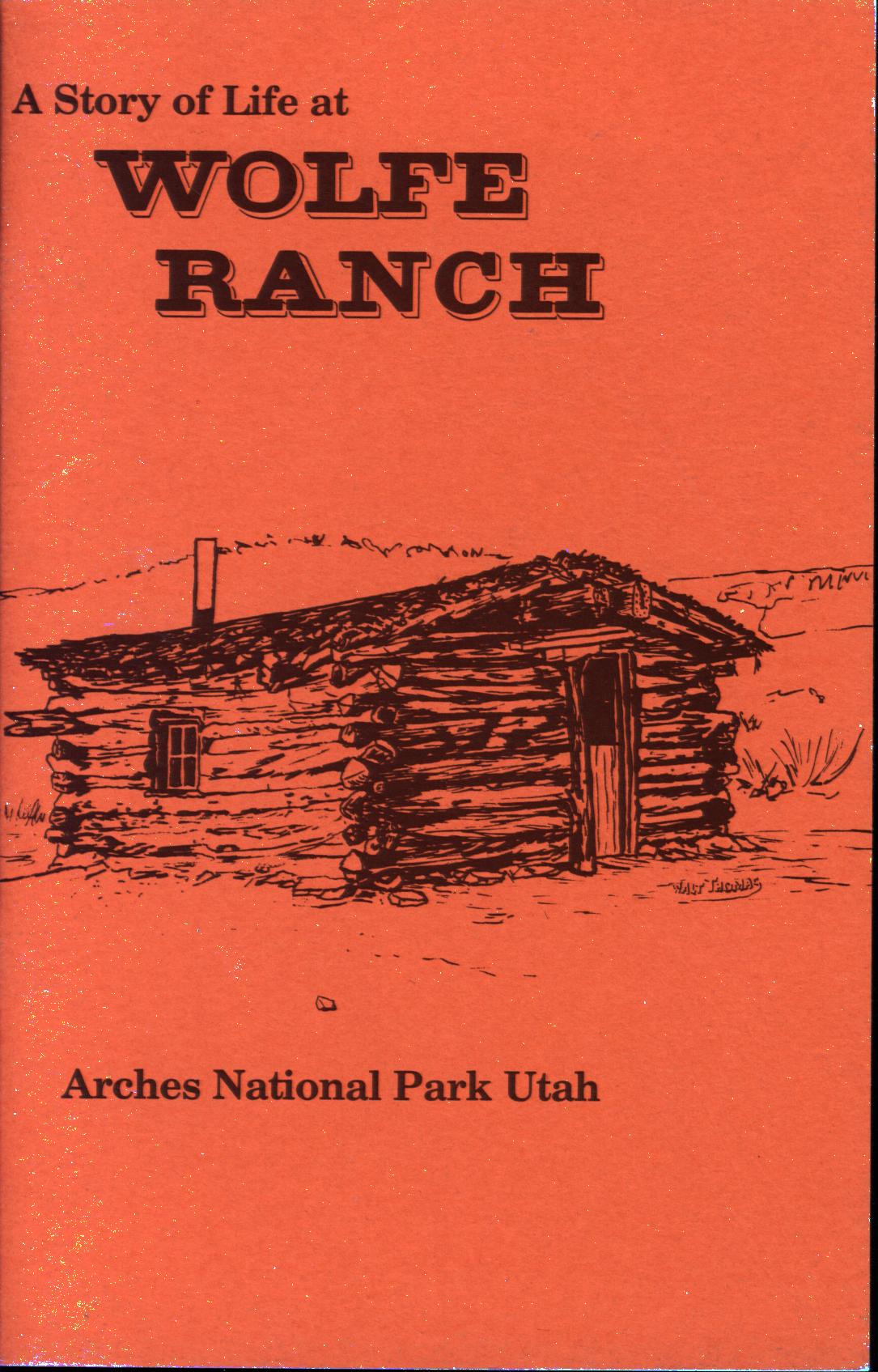 A STORY OF LIFE AT WOLFE RANCH; Arches National Park. 