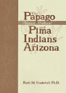 THE PAPAGO (Tohono O'odham) and PIMA INDIANS OF ARIZONA.