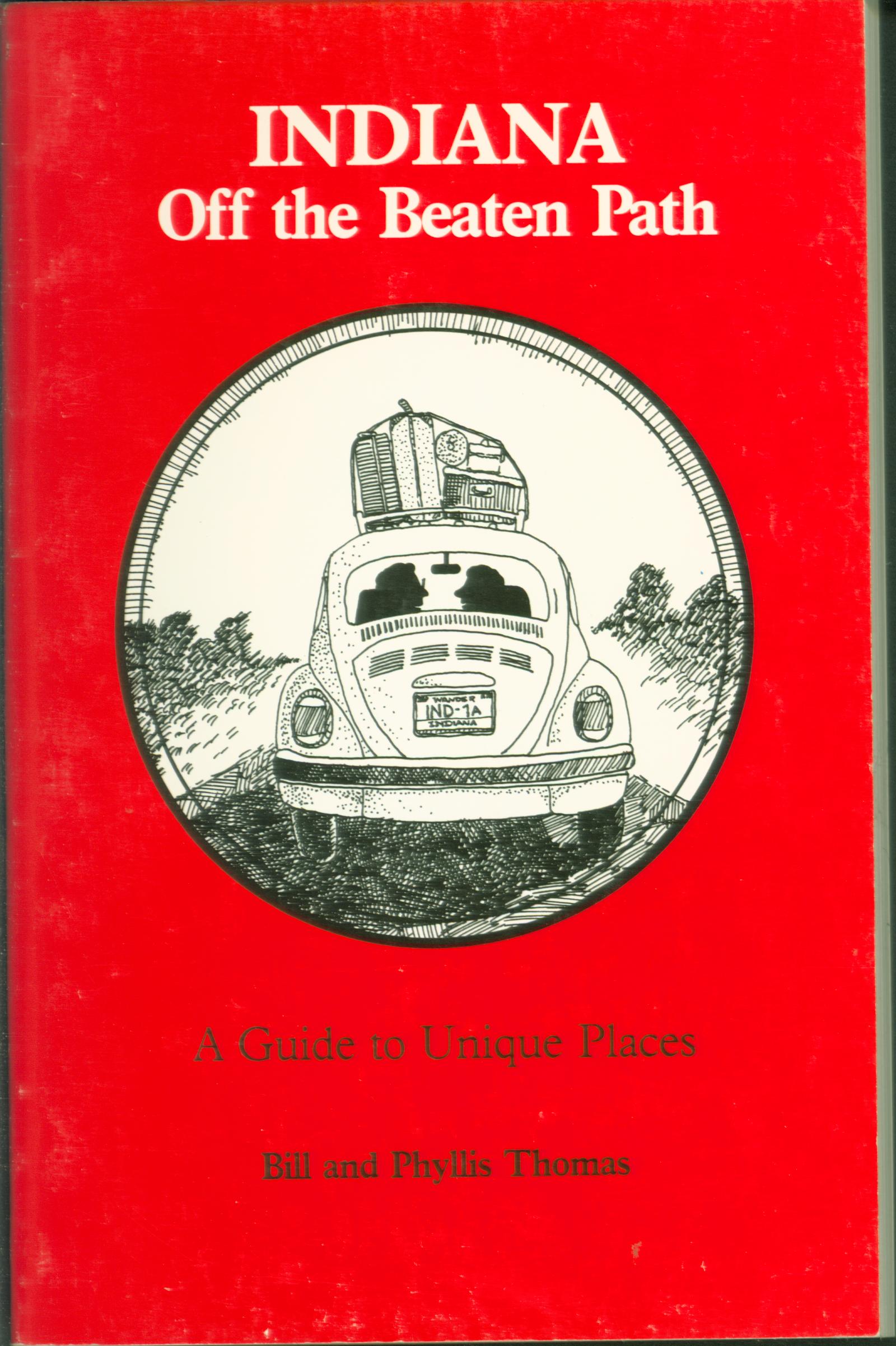 INDIANA OFF THE BEATEN PATH: a guide to unique places. 