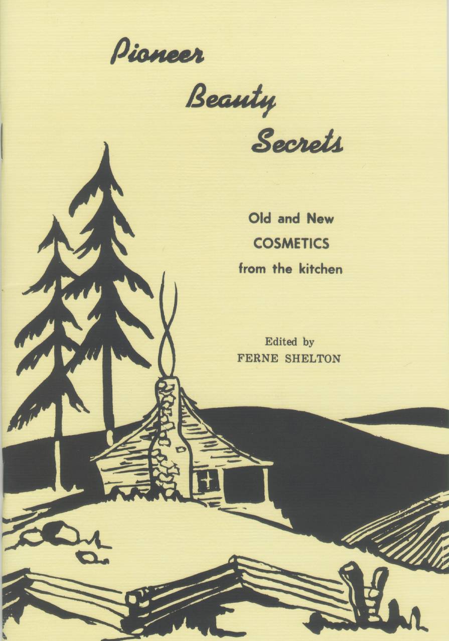 PIONEER BEAUTY SECRETS: "old and new cosmetics from the kitchen" plus "garden and insect control". 