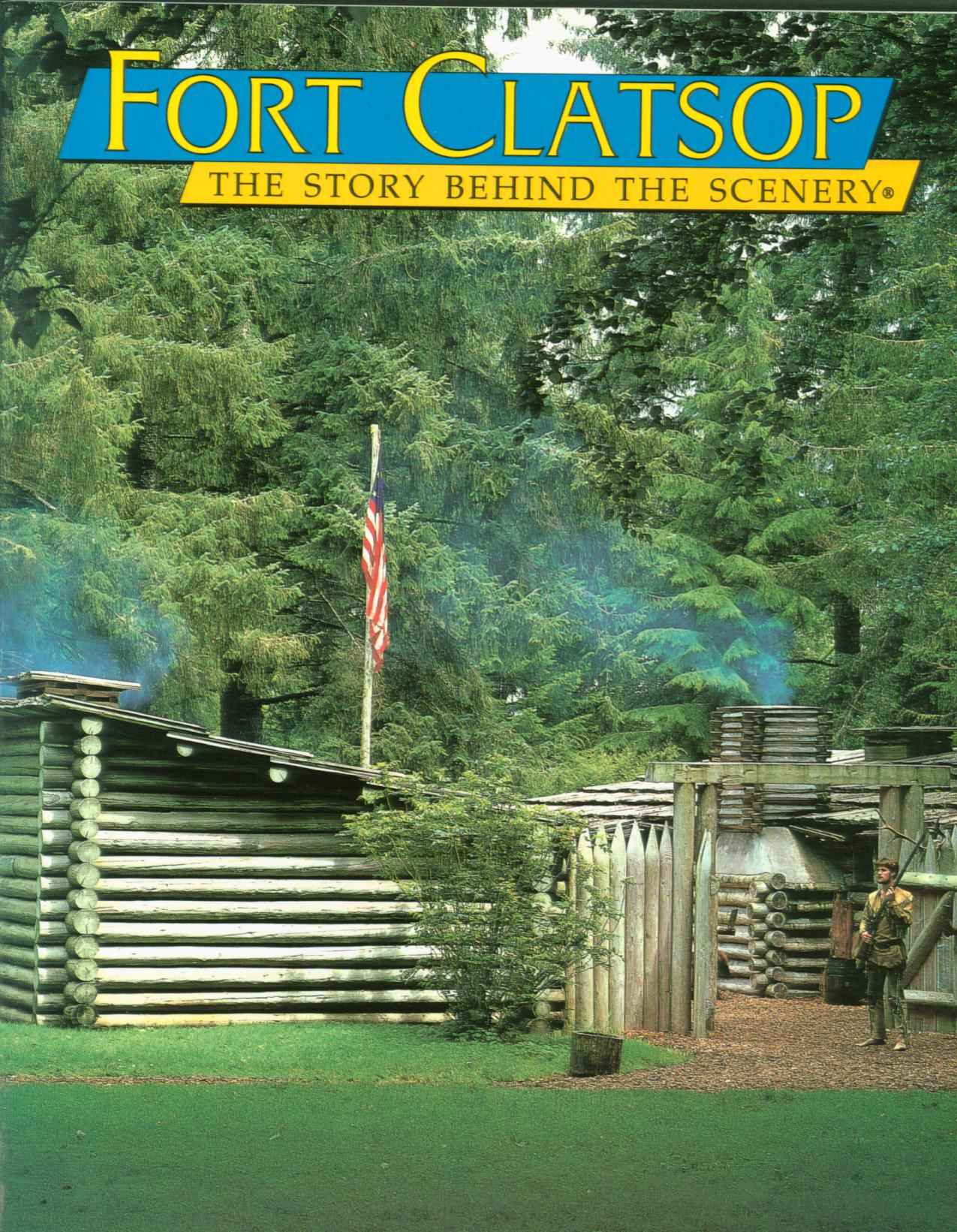 FORT CLATSOP: the story behind the scenery (OR). 