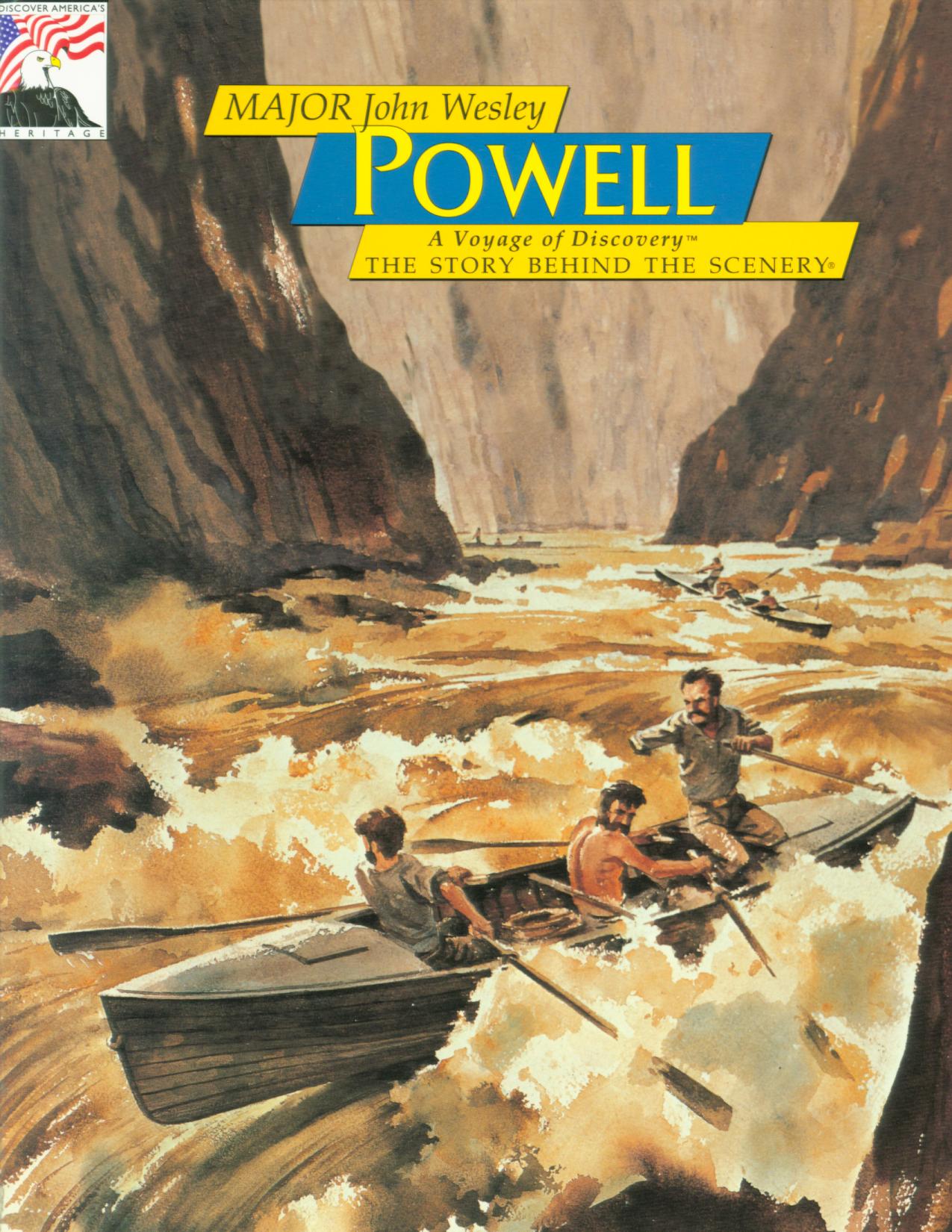 MAJOR JOHN WESLEY POWELL: voyage of discovery--the story behind the scenery.