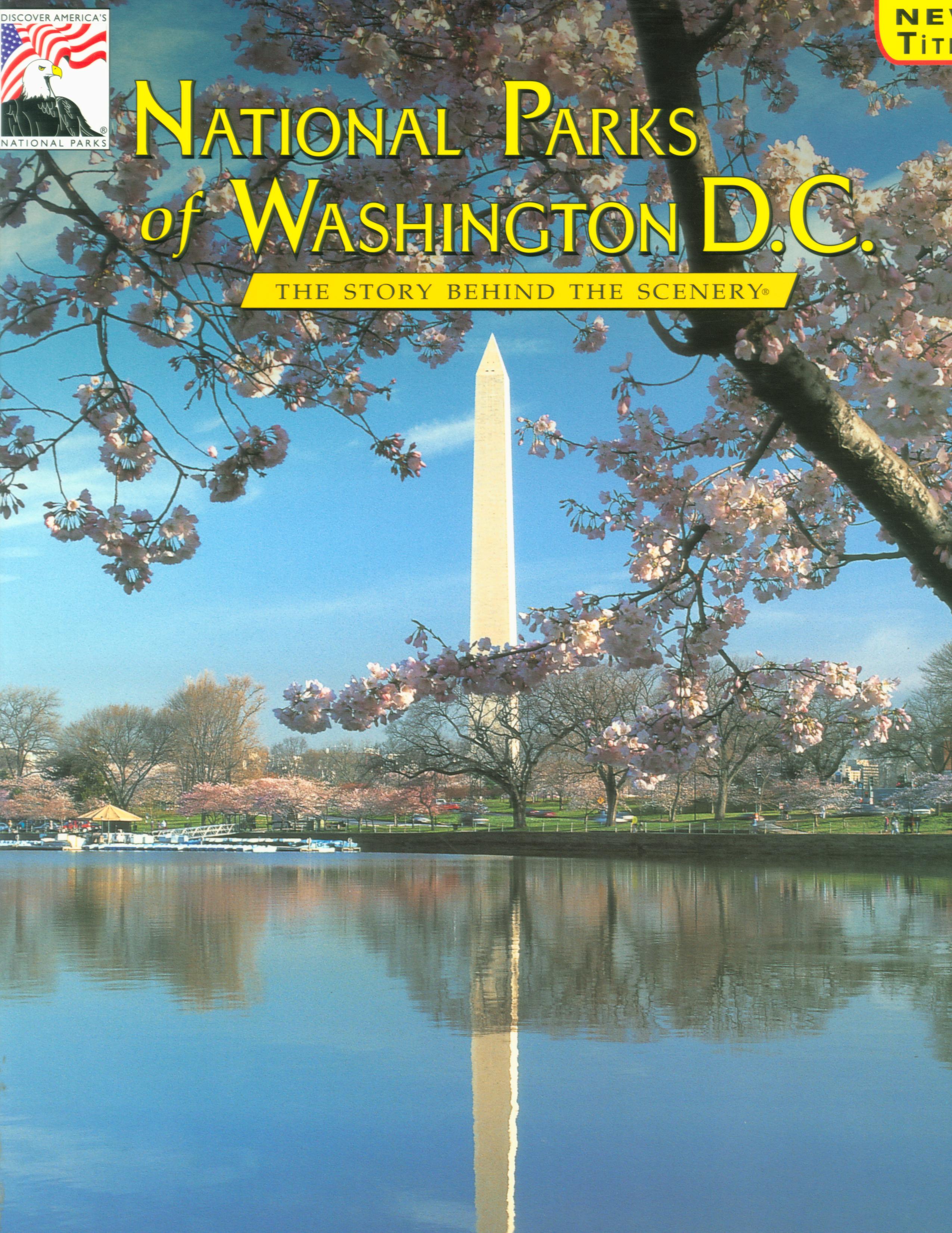 NATIONAL PARKS OF WASHINGTON, D.C.: the story behind the scenery (DC). 