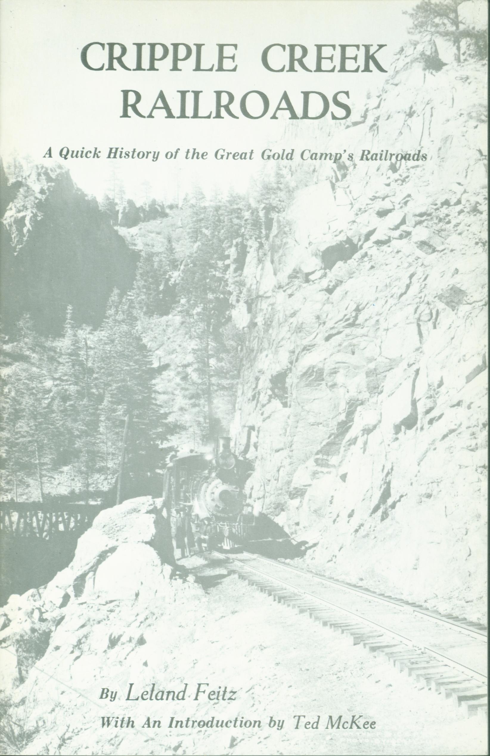 CRIPPLE CREEK RAILROADS: a quick history of the great gold camp's railroads. 