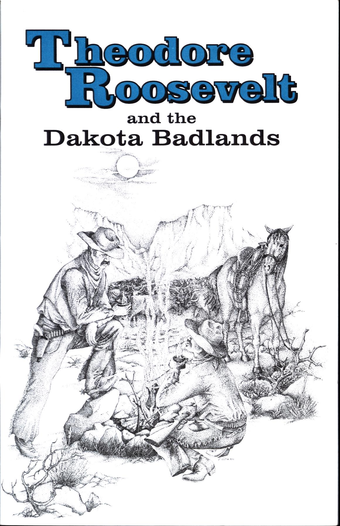 THEODORE ROOSEVELT AND THE DAKOTA BADLANDS.