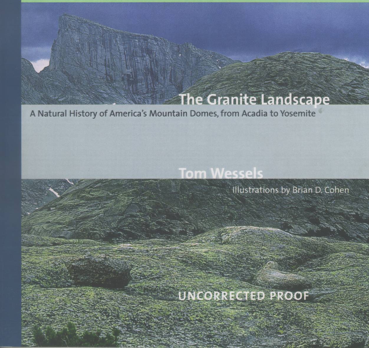 THE GRANITE LANDSCAPE: a natural history of America's mountain domes, from Acadia to Yosemite. 