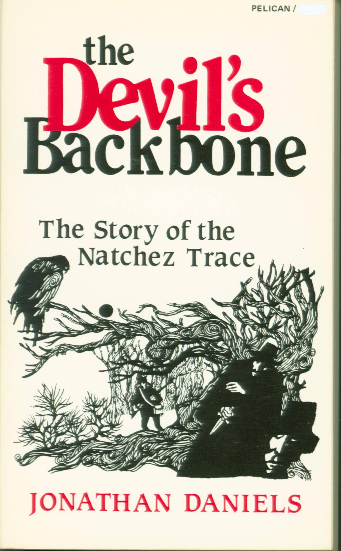 THE DEVIL'S BACKBONE: the story of the Natchez Trace (AL, MS, TN). 