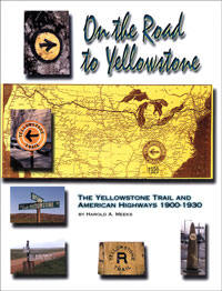 ON THE ROAD TO YELLOWSTONE: the Yellowstone Trail and American Highways 1900-1930. 