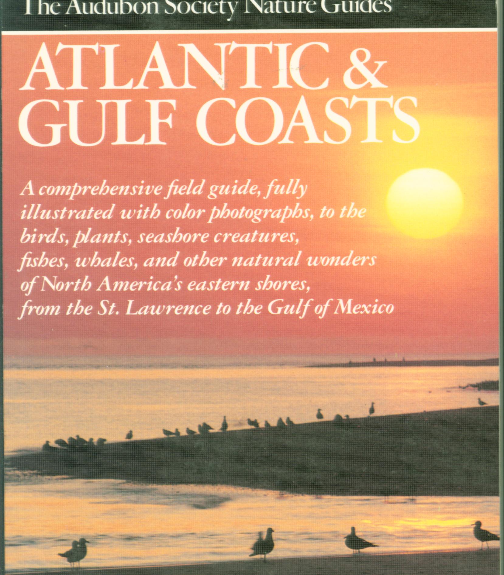 ATLANTIC AND GULF COASTS: Audubon Society Nature Guide.