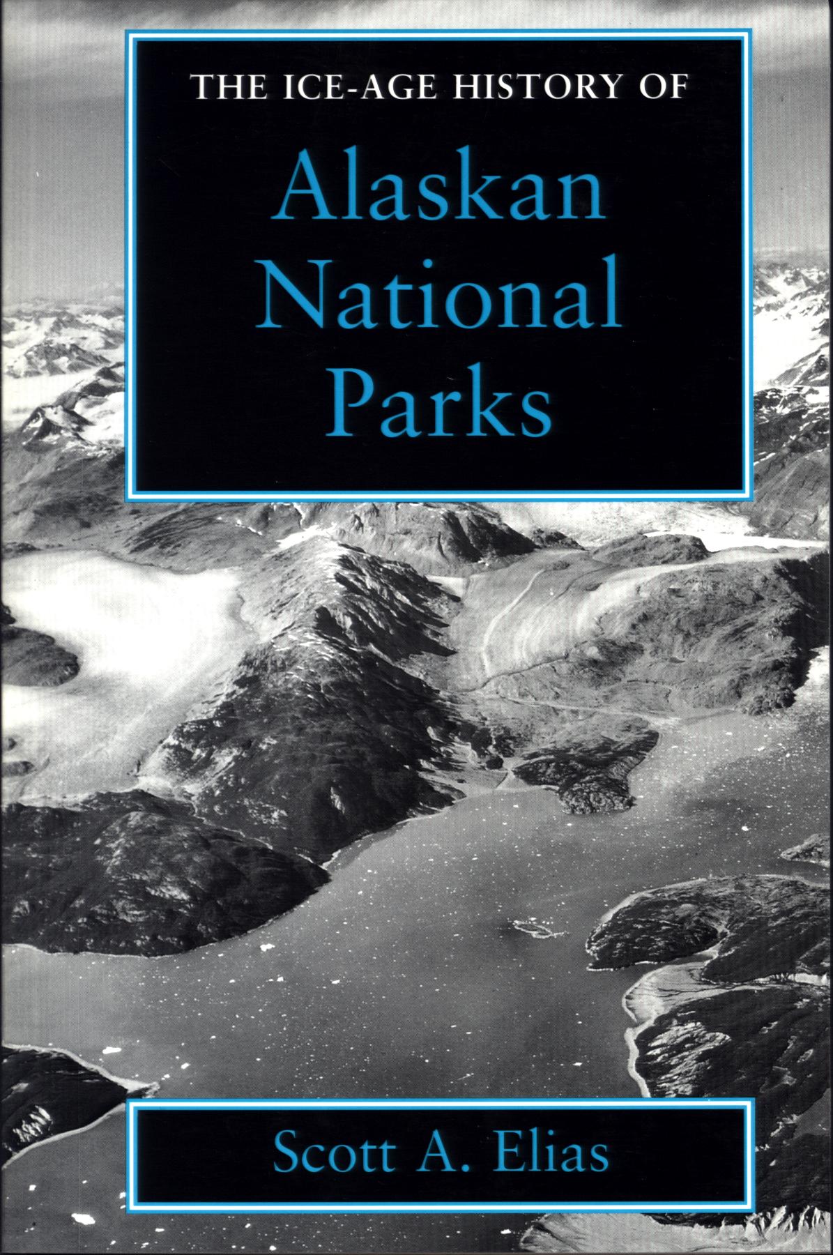 THE ICE-AGE HISTORY OF ALASKAN NATIONAL PARKS. 