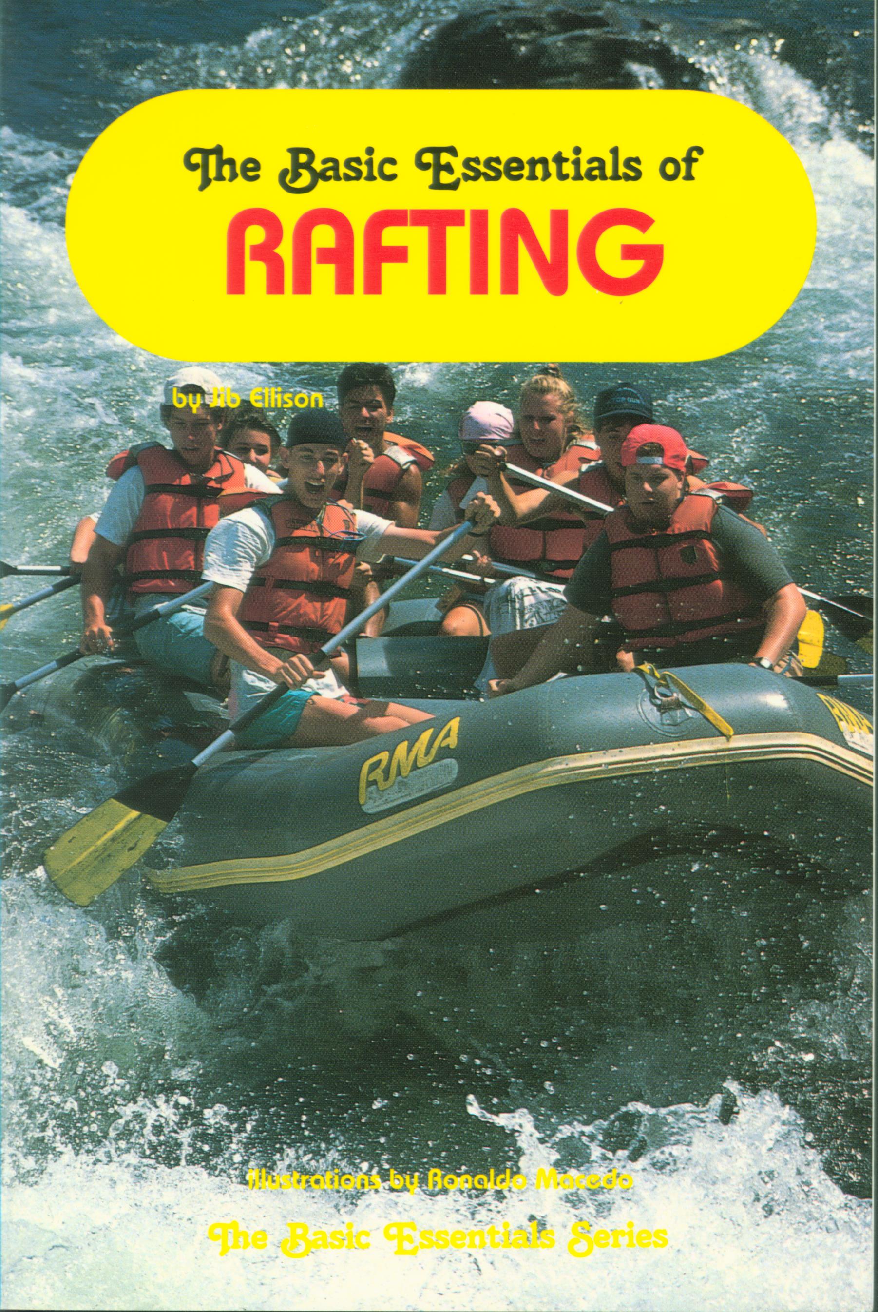 THE BASIC ESSENTIALS OF RAFTING. 